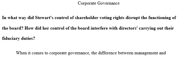 In what way did Stewart's control of shareholder voting rights disrupt the functioning of the board? How did her control of the board interfere with directors' carrying out their fiduciary duties?