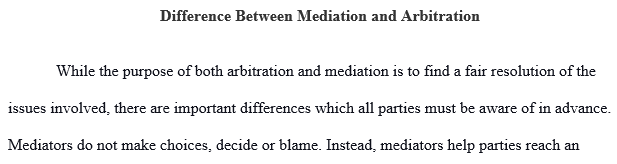 Explain the difference between mediation and arbitration.