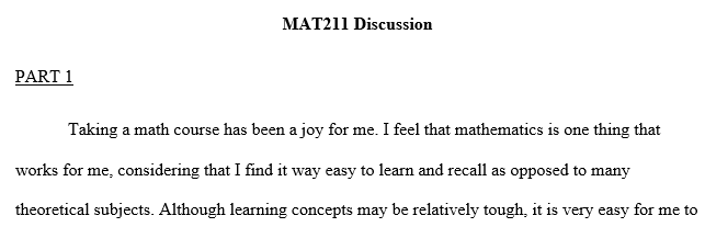 describe your feelings toward math and list at least one positive and one negative experience you have had with a math course or mathematics you use in your daily life.
