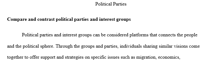 Compare and contrast political parties and interest groups.