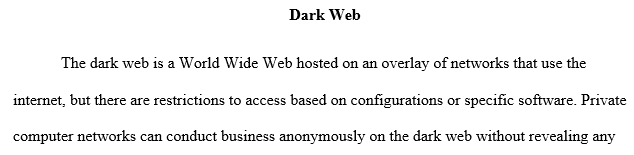 In your own words, describe the Dark Web
